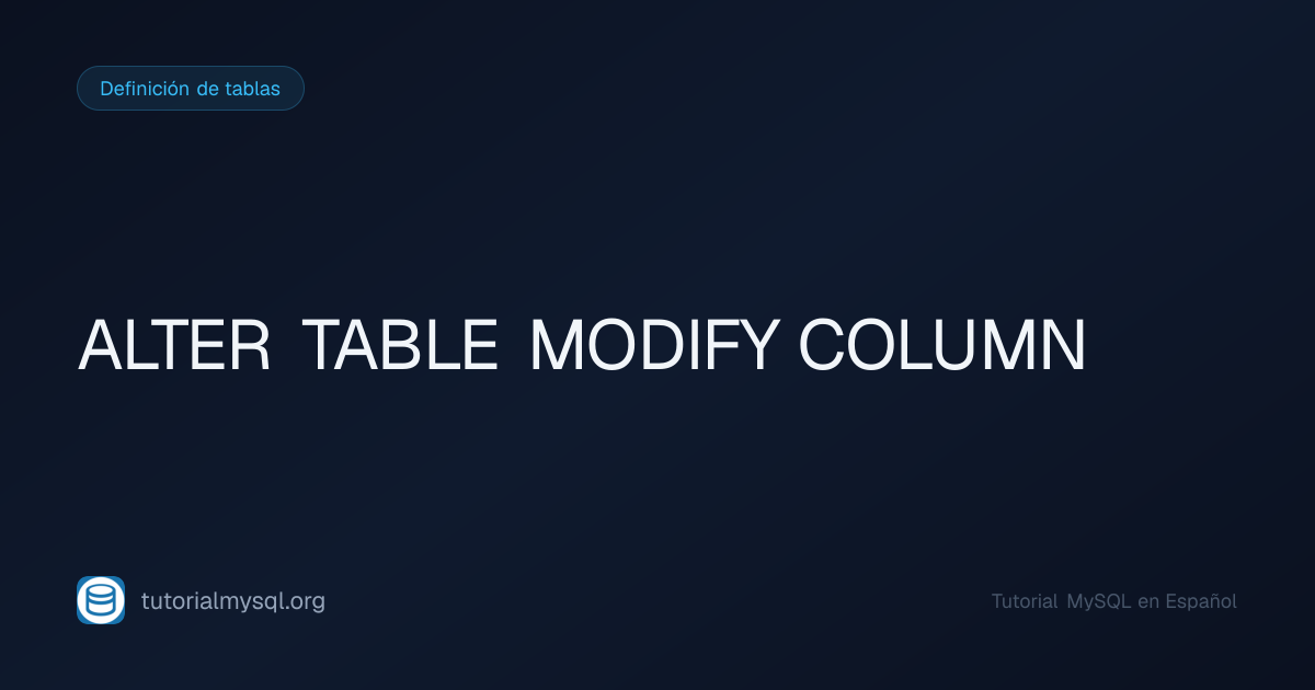 ALTER TABLE MODIFY COLUMN en MySQL - Tutorial MySQL
