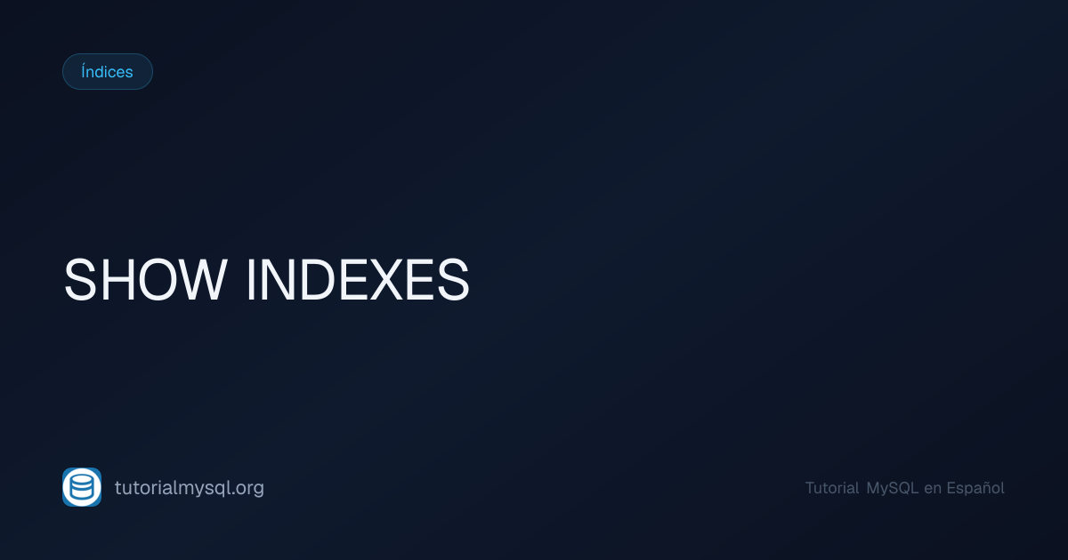 SHOW INDEXES en MySQL - Tutorial MySQL