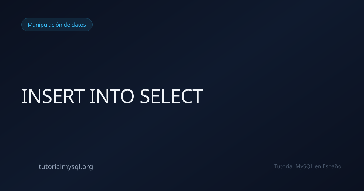 INSERT INTO SELECT en MySQL - Tutorial MySQL