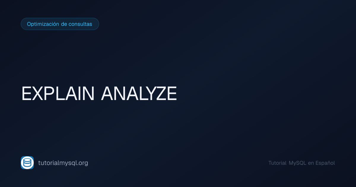 EXPLAIN ANALYZE en MySQL - Tutorial MySQL
